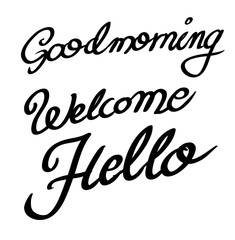 Calligraphic goodmorning, welcome and hello