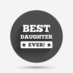 Best daughter ever sign icon. Award symbol.