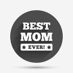 Best mom ever sign icon. Award symbol.