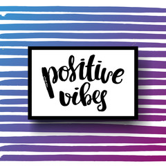 trendy lettering concept handwritten poster. "positive vibes"