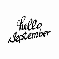 Hello September. Cheerful Composition Drawing. Perfect Hand drawn Inscription, word. Hand-lettering Font. Meet logo, card, poster, banner. Illustrate letters. Script writing. Vector Illustration.