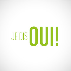 je dis oui !