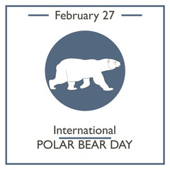 International Polar Bear Day. February 27