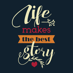 Life makes the best story. Inspirational poster.
