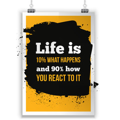 Life is what happens and how we react on it. Inspirational motivating quote poster for wall. A4 size easy to edit