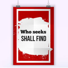 Who seeks shall find. Inspirational motivating quote poster for wall. A4 size easy to edit