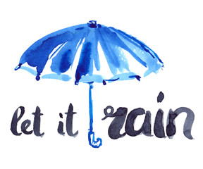 Big blue umbrella with hand written words "let it rain" painted in watercolor on clean white background