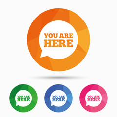 You are here sign icon. Info speech bubble.