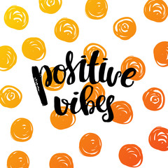 trendy lettering Hand drawn calligraphy. concept handwritten poster. "positive vibes"