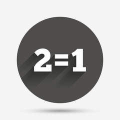 Two for one sign icon. Take two pay for one.