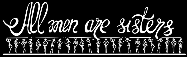 Fototapeta premium All men are sisters. Feminism quote, woman motivational slogan. Feminist saying. Rough typography with brush lettering. Vector design.