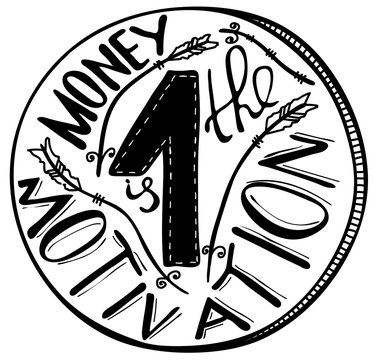 Money is the motivation. Inspirational and motivational quote. Modern brush calligraphy..Hand drawing lettering.   Vector design.