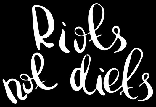 Riots not diets. Feminism quote, woman motivational slogan. Feminist saying. Rough typography with brush lettering. Vector design.