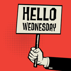 Hand holding poster, business concept with text Hello Wednesday