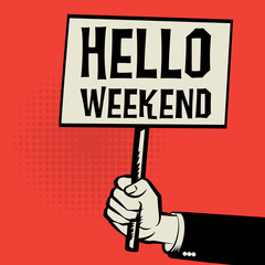 Hand holding poster, business concept with text Hello Weekend