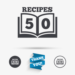 Cookbook sign icon. 50 Recipes book symbol.