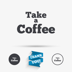 Take a Coffee sign icon. Coffee away symbol.