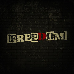 Grunge poster "[FREEDOM]". Vector colorful text sign on grungy dark brick wall background in punk style. Fully editable eps 10 file for poster, wallpaper, t-shirt design and your different projects.