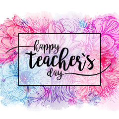 Happy Teacher's day - handdrawn typography poster with pink blue flowers bouquet. Vector art. Great design element for congratulation cards, banners and flyers.