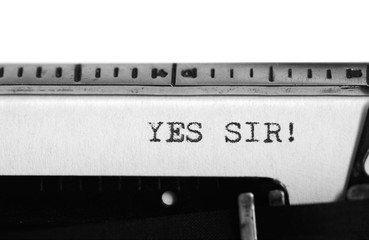 Typewriter. Typing text: Yes sir!