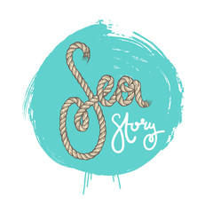 Sea story. Inspiration quote, vector brush lettering with halyard