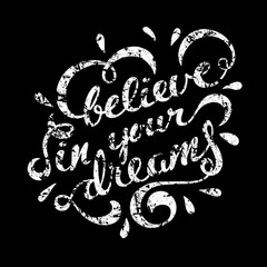 Believe in your dreams