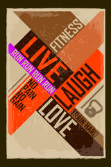Live laugh love. Creative motivation background. Grunge and retro design. Inspirational motivational quote.