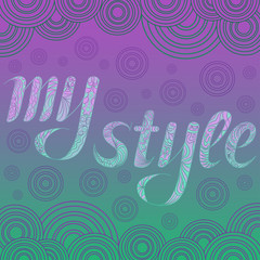 Obraz premium Decorative drawing with text My Style. Coloring Zentangle