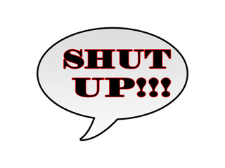 Shut Up!!!