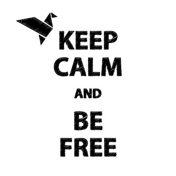 Poster Keep calm and be free. Vector illustration.