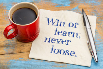 Win or learn, never loose