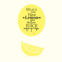 Poster with yellow lemon lettering when you have lemon give them juice