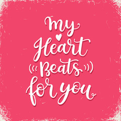 My heart beats for you. Hand written calligraphig Valentines day greeting card design