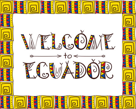 Welcome to Ecuador - tribal poster for touristic and travel.