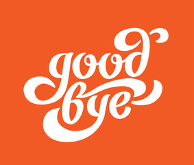 Good bye - hand drawing lettering for card, banner, poster.