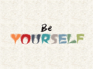 Calligraphy: Be yourself. Inspirational motivational quote. Meditation theme