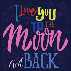 T-shirt printing logo template. I Love You To The Moon And Back.