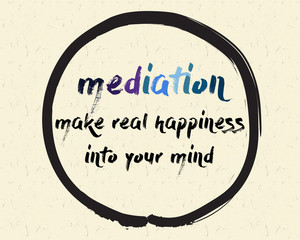 Calligraphy: Mediation make real happiness into your mind. Inspirational motivational quote. Meditation theme
