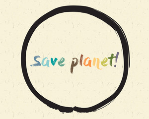 Calligraphy: Save planet! Inspirational motivational quote. Meditation theme