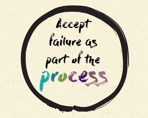 Calligraphy: Accept failure as part of the process. Inspirational motivational quote. Meditation theme