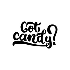 Got candy - Halloween party hand drawn lettering phrase, isolated on the white. Fun brush ink inscription for photo overlays, typography greeting card or t-shirt print, flyer, poster design.