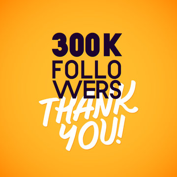 Vector thanks design template for network friends and followers. Thank you 300 K followers card. Image for Social Networks. Web user celebrates a large number of subscribers or followers.