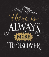 Fototapeta na wymiar There is always more to discover - lettering