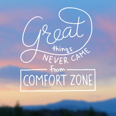 Great things never came from comfort zone hand lettering