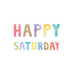 Colorful watercolor on happy Saturday text
