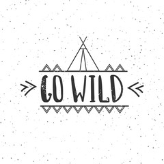 Go wild - vector hand drawn poster. Motivation phrase. Hand lettering illustration