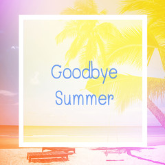 frame with Goodbye Sumner text over coconut tree and beach wooden bed on white sand with beautiful blue sea over clear blue sky background,vintage color tone.