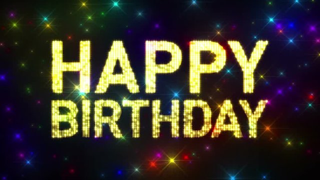 A 10 second looping HAPPY BIRTHDAY sign over glittery multicolored flashes.