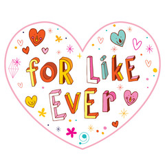 for like ever heart shaped design with hand lettering