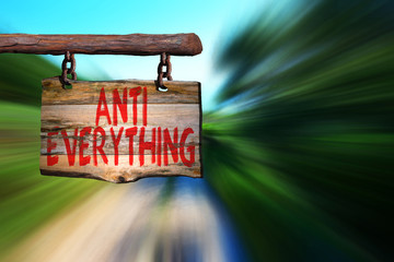 Anti everything
